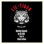Lil Tiger Rooftop Sounds by DJ RIX - Part 4 (The Black Edition)