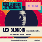 Lex Blondin mixes EFG London Jazz Festival 2021