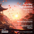 Sunday Sundowns (8/6/23) feat. Secret Structures with Radley and Sacred Spaces