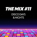 The Mix #11 - Disco Days & Nights