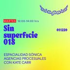 Sin Superficie #018 / 01 diciembre 2020 / Kate Carr