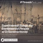 DJ Sentimentemily - Sentimental Songs for Sentimental People 18-Sep-21 (Threads*sub_ʇxǝʇ)