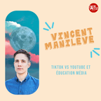[2/7] Vincent Manilève - TikTok vs Youtube et éducation aux médias