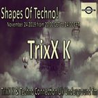 TrixX K - Shapes Of Techno! (77) by TrixX K and Techno Connection UK Underground fm!