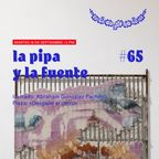 La pipa y la fuente #65 / 19092023 / Invitado: Abraham González Pacheco
