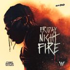 Friday Night Fire EP.30 // Hip-Hop, R&B, Afro, Latin, More// Clean