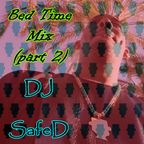 DJ SafeD - Bed Time Mix [R&B / Slow Jams] (Part 2) FULL MIX