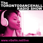 Torontodancehall Show April 2020 on VibeFM.net