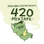 Pigpen Radio Selectors Presents 420 Mixtape