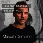 Techno Station with Marcelo Demarco Episode #007