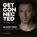 Get Connected with Mladen Tomic - 109 - Live at Space, Miami, WMC 2014