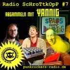 Radio ScHrOtTkOpP#7 - abgammeln mit Yannig (Braindead, Kapot, Bad Affair)