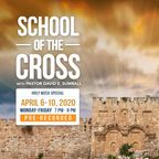 SCHOOL OF THE CROSS with Pastor David E. Sumrall- April 6, 2020