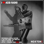 I Love Acid Radio, June 2017 with Neville Watson & Posthuman