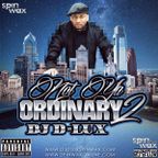 Not Ya Ordinary 2 - By DJ D-Lux (Spin Wax)