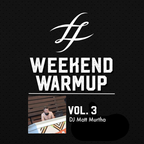 #WeekendWarmup Vol. 3 - Matt Murtha
