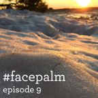 #Facepalm - Episode 9 - Γιατί ζείτε στην Ελλάδα;