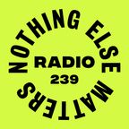 Danny Howard Presents...Nothing Else Matters Radio #239