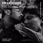 DreamWeaver w/ Nunzio & Flora - 12th May 2022