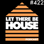 Let There Be House podcast with Glen Horsborough #422