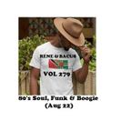 Rene & Bacus - VOL 279 (1 0F 3 - 80'S RARE GROOVE, SOUL, FUNK & BOOGIE) (24TH AUG 2022)
