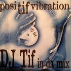 Mixtape of the year 1999:  DJ Tif in da Mix - posiTIF Vibration (short mix)