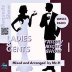The LADIES & GENTS Friday Night Show on Waves Radio #105 (AROUND)