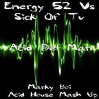 Energy 52 Vs Sick Of Tv - Acid Del Mar (Marky Boi Acid House Mash Up)