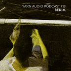 Yarn Audio Podcast #13 – Bedim