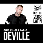 Club Killers Radio - Deville (Best Of 2018 Latin)