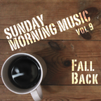 Sunday Morning Music vol. 9 - Fall Back
