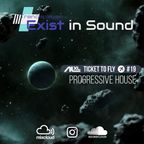 TICKET TO FLY #19 September 2022 (Progressive House) EXCLUSIVE for EXIST IN SOUND (US)