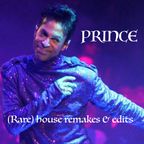 Prince: (Rare) house remakes & edits