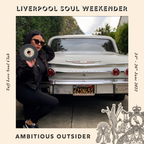 Liverpool Soul Weekender 24-26 June 2022 - Introducing: Ambitious Outsider