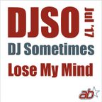 DJsometimes – July 2017. Lose My Mind