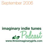 Imaginary Indie Tunes Podcast {September 2006}