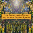 The Record Crates United - The 2023 Autumn Equinox Episode