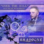 Rhadoone  DeeJay - Over The Hill (old mix reworked - Rhadoone @ The world 10'th episode in Ibiza)