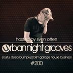 Urban Night Grooves 200 - Hosted by Sven Otten *Soulful Deep Bumpy Jackin' Garage House Business*