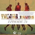 Saint Evo's Talking Drums Ep. 74