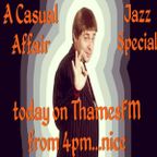 Show 172 A Casual Affair Sunday Jazz Spectacular 27-11-22 ThamesFM