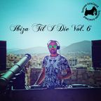 Ibiza Til I Die Vol. 6 (Mixed By Phil Loraine)