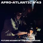 AFRO-ATLANTIC n°43 (Dec 2023) - Future Sounds Of The Underground