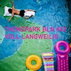 Themepark #44 Voll Langweilig (2023-04-01)