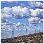Bovine Boy presents "Orbfuscations"