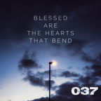 037: Blessed are the Hearts that Bend - 'A Warm Embrace'
