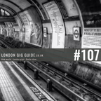 LondonGigGuide #107 - 04/08/15 - Your weekly, no nonsense guide to smaller London gigs