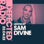 Defected Radio Show Hosted by Sam Divine - 22.04.22