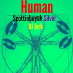 Human [with Scottieboyuk #4, Silver #4 & DJ Jerb]