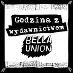 Godzina z wydawnictwem Bella Union - Wczucior #09/1285 PAWAROTA Radio - 11.02.2024